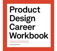 Product Design Career Workbook: 39 Exercises for Smarter Decisions and Growth in Your UX Design Career