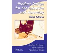 Product Design for Manufacture and Assembly, Third Edition (Manufacturing Engineering and Materials Processing)