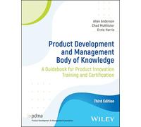 Product Development and Management Body of Knowledge: A Guidebook for Product Innovation Training and Certification