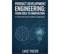 Product Development Engineering: From Idea to Innovation: technical and academic