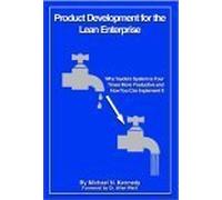 Product Development for the Lean Enterprise: Why Toyota's System is Four Times More Productive and How You Can Implement it