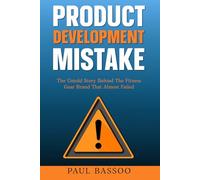 Product Development Mistakes: The Untold Story Behind The Fitness Gear Brand That Almost Failed