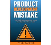 Product Development Mistakes: The Untold Story Behind The Fitness Gear Brand That Almost Failed
