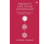 Product Life Cycle Untangled: The Art and Science of Building Products