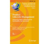 Product Lifecycle Management. Integrating Digital Technologies for Sustainability and Innovation: 21st Ifip Wg 5.1 International Conference, Plm 2024, ... in Information and Communication Technology)