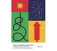 Product Management for UX People: From Designing to Thriving in a Product World