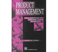 [Product Management: Value, Quality, Cost, Price, Profit and Organization] (By: H.E. Cook) [published: November, 1997]