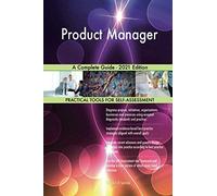 Product Manager A Complete Guide - 2021 Edition