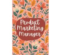 Product Marketing Manager Notebook (6 x 9 Inches): Blank Lined Journal for Launch Plans, Messaging Notes, and Go-to-Market Strategy