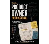 Product Owner Profissional: Volume 1: Engenharia de Histórias de Usuário