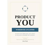 Product You The Workbook & Planner: A Companion to Product You: Treat Your Life Like the Best Thing You’ll Ever Ship