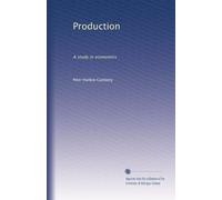 Production: A study in economics