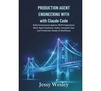 Production Agent Engineering with Claude Code: Build Autonomous Agents, MCP Integrations, Multi-Agent Systems, Hooks, Computer Use, and Production-Ready AI Workflows