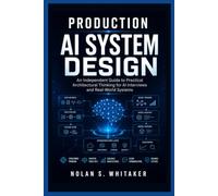 Production AI System Design: An Independent Guide to Practical Architectural Thinking for AI Interviews and Real-World Systems