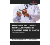 Production and Colloid-Chemical Properties of Hydrogels Based on Wastes: Colloid chemistry and ecology