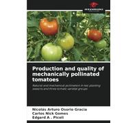 Production and quality of mechanically pollinated tomatoes: Natural and mechanical pollination in two planting seasons and three tomato varietal groups