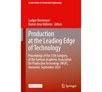 Production at the Leading Edge of Technology: Proceedings of the 15th Congress of the German Academic Association for Production Technology (WGP), ... (Lecture Notes in Production Engineering)