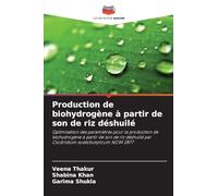 Production de biohydrogène à partir de son de riz déshuilé: Optimisation des paramètres pour la production de biohydrogène à partir de son de riz déshuilé par Clostridium acetobutylicum NCIM 2877