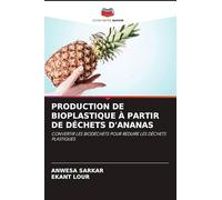 PRODUCTION DE BIOPLASTIQUE À PARTIR DE DÉCHETS D'ANANAS: CONVERTIR LES BIODÉCHETS POUR RÉDUIRE LES DÉCHETS PLASTIQUES