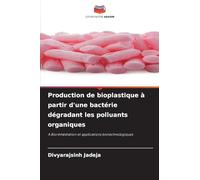 Production de bioplastique à partir d'une bactérie dégradant les polluants organiques: A Biorémédiation et applications biotechnologiques