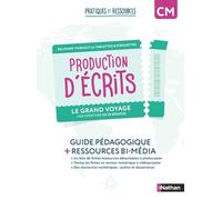 Production d'écrits CM Le grand voyage: Guide pédagogique + ressources bi-média