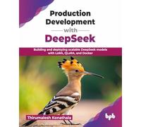 Production Development with DeepSeek: Building and deploying scalable DeepSeek models with LoRA, QLoRA, and Docker (English Edition)