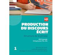 PRODUCTION DU DISCOURS ÉCRIT | Structure de la phrase: Exercices progressifs et structurés pour maîtriser syntaxe, construction de phrases et clarté du discours écrit dès 7 ans