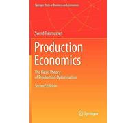 [(Production Economics : The Basic Theory of Production Optimisation)] [By (author) Svend Rasmussen] published on (August, 2012)