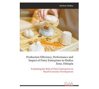 Production Efficiency, Performance and Impact of Dairy Enterprises in Hadiya Zone, Ethiopia: Evaluating the Role of Dairy Enterprises in Rural Economic Development