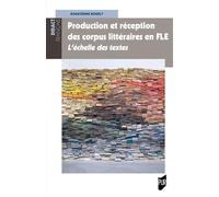 Production et réception des corpus littéraires en FLE: L'échelle des textes