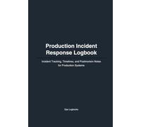 Production Incident Response Logbook: Incident Tracking, Timelines, and Postmortem Notes for Production Systems