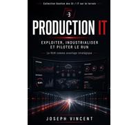 PRODUCTION IT: Le RUN comme avantage stratégique (Gestion des SI / IT sur le terrain)