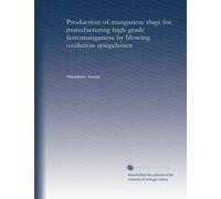 Production of manganese slags for manufacturing high-grade ferromanganese by blowing oxidation spiegeleisen