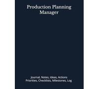 Production Planning Manager: Journal, Notes, Ideas, Actions, Priorities, Checklists, Milestones, Log | Daily Goals, Time Management & ... Great for Office Gifts & Leadership Meetings
