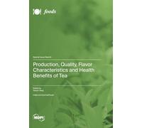 Production, Quality, Flavor Characteristics and Health Benefits of Tea