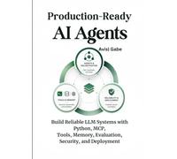 Production-Ready AI Agents: Build Reliable LLM Systems with Python, MCP, Tools, Memory, Evaluation, Security, and Deployment