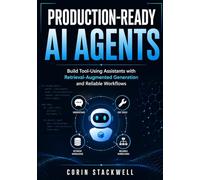 Production-Ready AI Agents: Build Tool-Using Assistants with Retrieval-Augmented Generation and Reliable Workflows