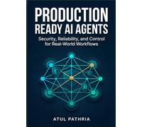 Production Ready AI Agents: Security, Reliability, and Control for Real-World Workflows