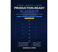 Production-Ready AI Agents: The Senior Engineer's Complete Guide to Building, Debugging, Evaluating, and Scaling LLM Agent Systems in Production Environments