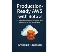 Production-Ready AWS with Boto 3: A Developer's Guide to Scalable Cloud Infrastructure and Automation