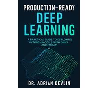 Production-Ready Deep Learning: A Practical Guide to Deploying PyTorch Models with ONNX and FastAPI