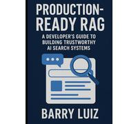 Production-Ready RAG: A Developer’s Guide to Building Trustworthy AI Search Systems