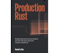 Production Rust: Building High-Performance Backend Services with Async Rust and Modern Architecture