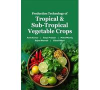 Production Technology of Tropical and Sub-tropical Vegetable Crops