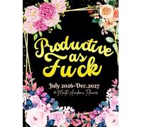 Productive as Fuck: 18-Month Academic Sweary Planner For Women | 18 Months July to December Calendar Schedule Yearly Goals & To do List with ... Floral Design | Large Size 8.5 x 11 inches