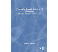 Productive Struggle in the 6-12 Classroom: Strategies Across the Content Areas