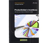 Productividad e Incentivos: Cómo hacer que los tiempos de fabricación se cumplan: 1 (PRODUCTIVIDAD INDUSTRIAL)