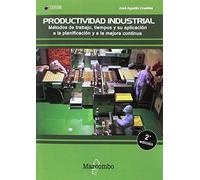 Productividad industrial. Métodos de trabajo, tiempos y su aplicación a la planificación y a la mejora continua (SIN COLECCION)