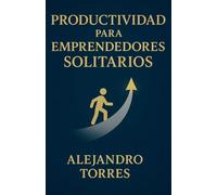 Productividad para Emprendedores Solitarios