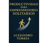 Productividad para Emprendedores Solitarios